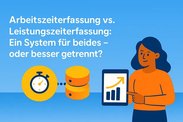 Arbeits- vs. Leistungszeiterfassung: Ein System?